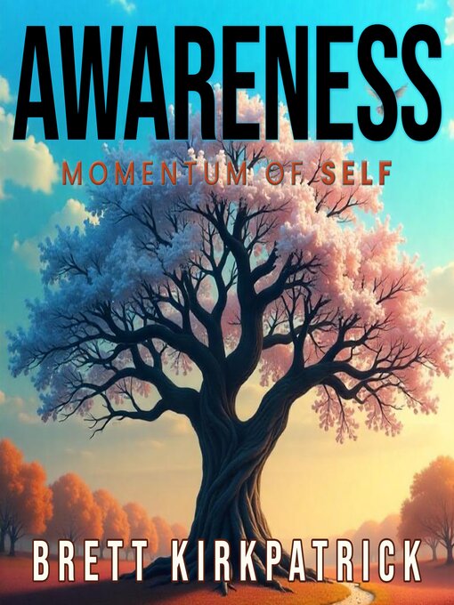 Title details for Awareness--Momentum of Self by Brett Kirkpatrick - Wait list